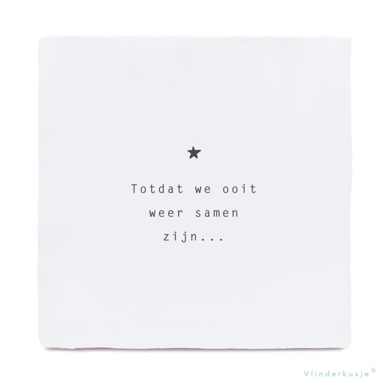 Troosttegel - Tot we ooit weer samen zijn