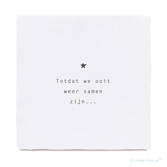 Troosttegel - Tot we ooit weer samen zijn